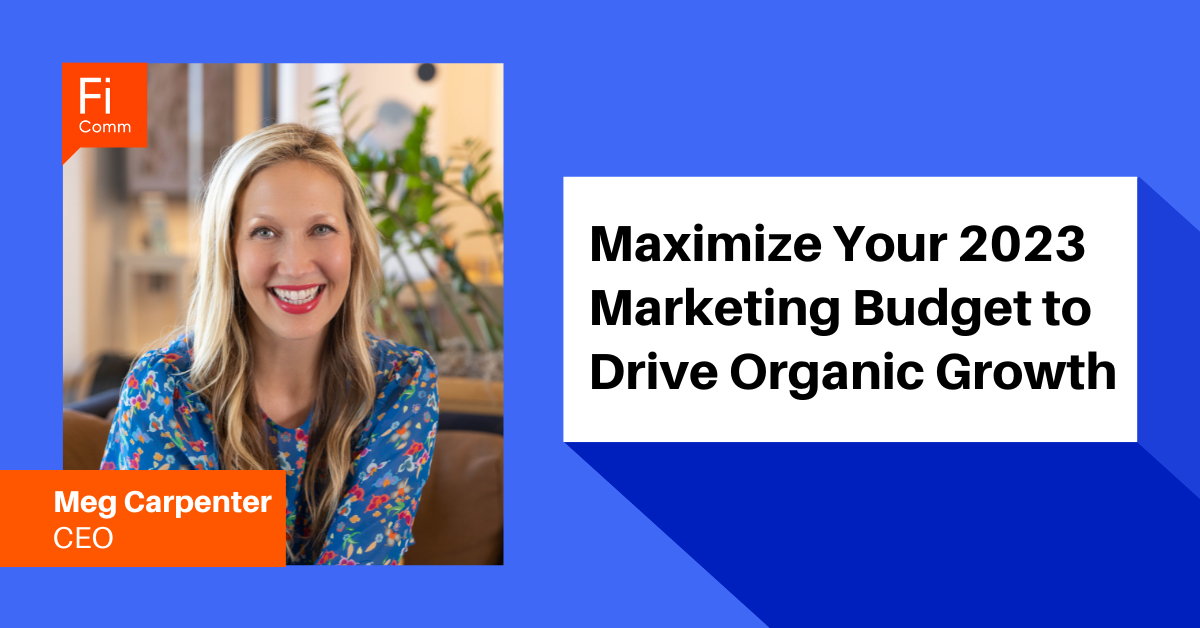 Maximize Your 2023 Marketing Budget to Drive Organic Growth