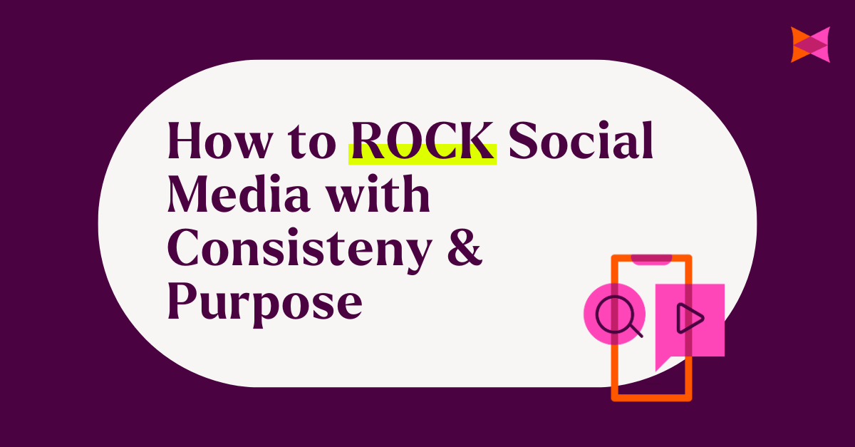 How to ROCK Social Media with Consistency & Purpose