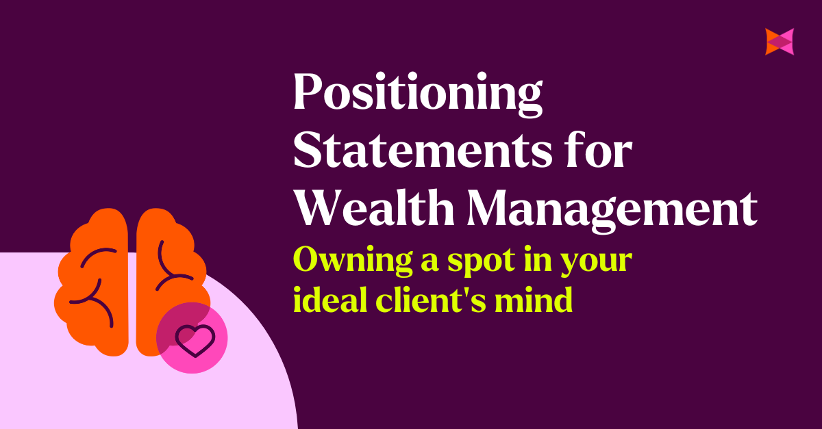 Positioning Statements for Wealth Management: Owning a spot in your ideal client's mind