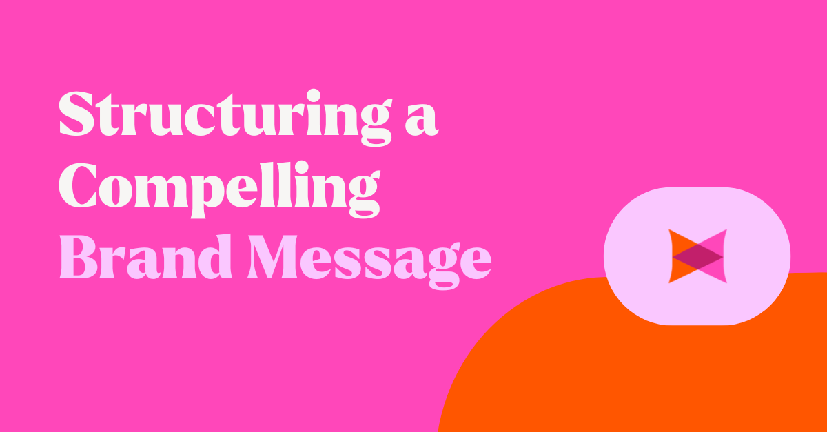 Structuring a Compelling Brand Message