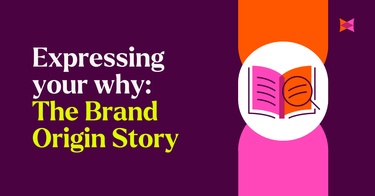 Expressing your why: The Brand Origin Story