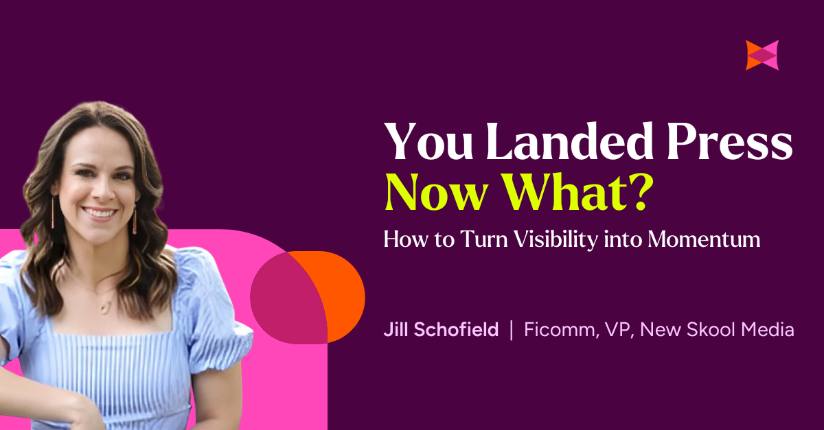 You Landed Press - Now What? How to Turn Visibility into Momentum