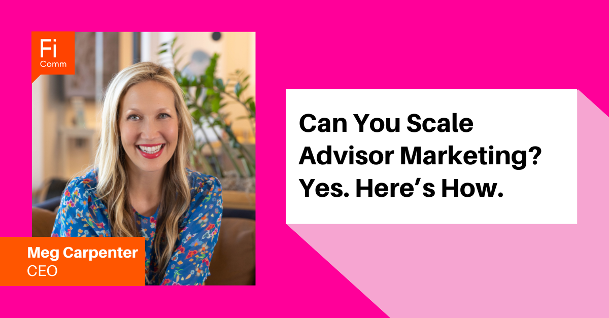 Can You Scale Advisor Marketing? Yes. Here’s How.