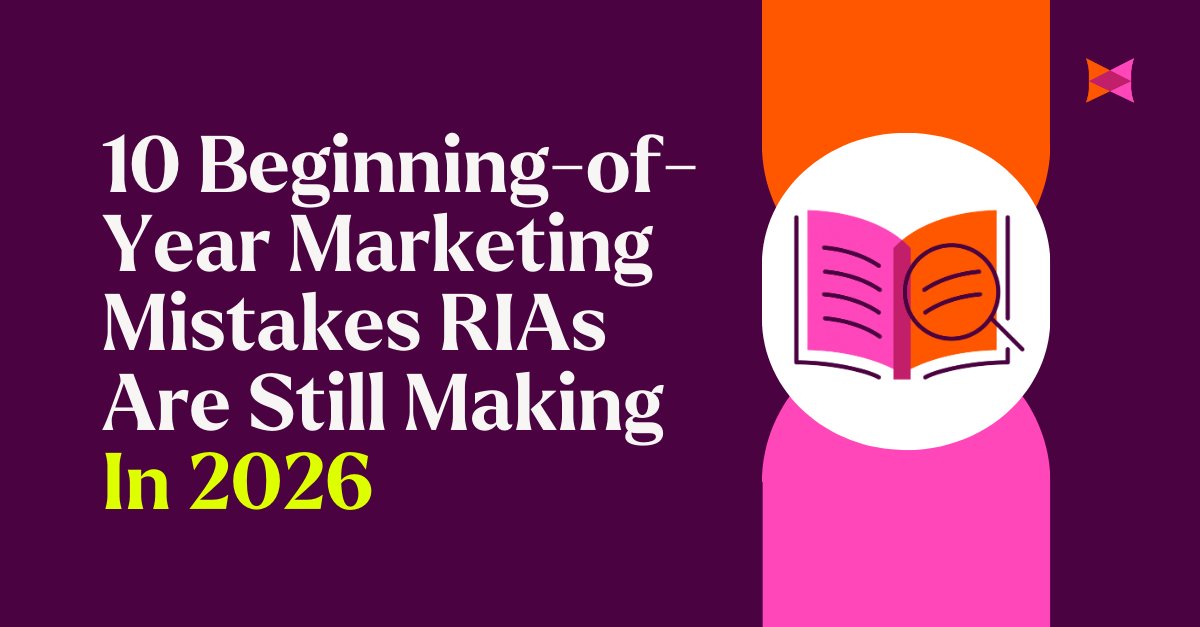 10 Beginning-of-Year Marketing Mistakes RIAs Are Still Making in 2026