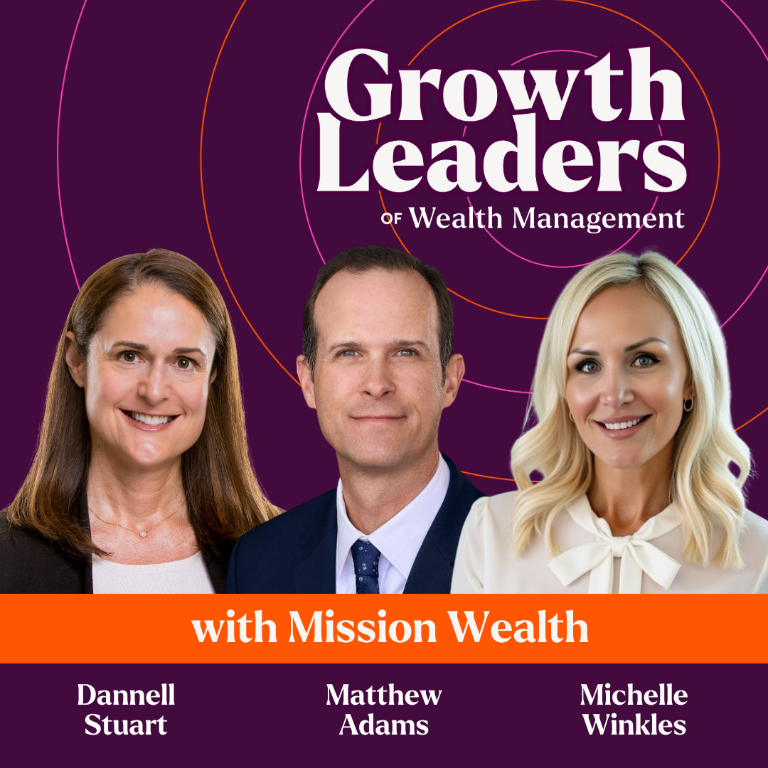 Ep. 21: Mission Wealth's Growth Model Built on Advisor Capacity