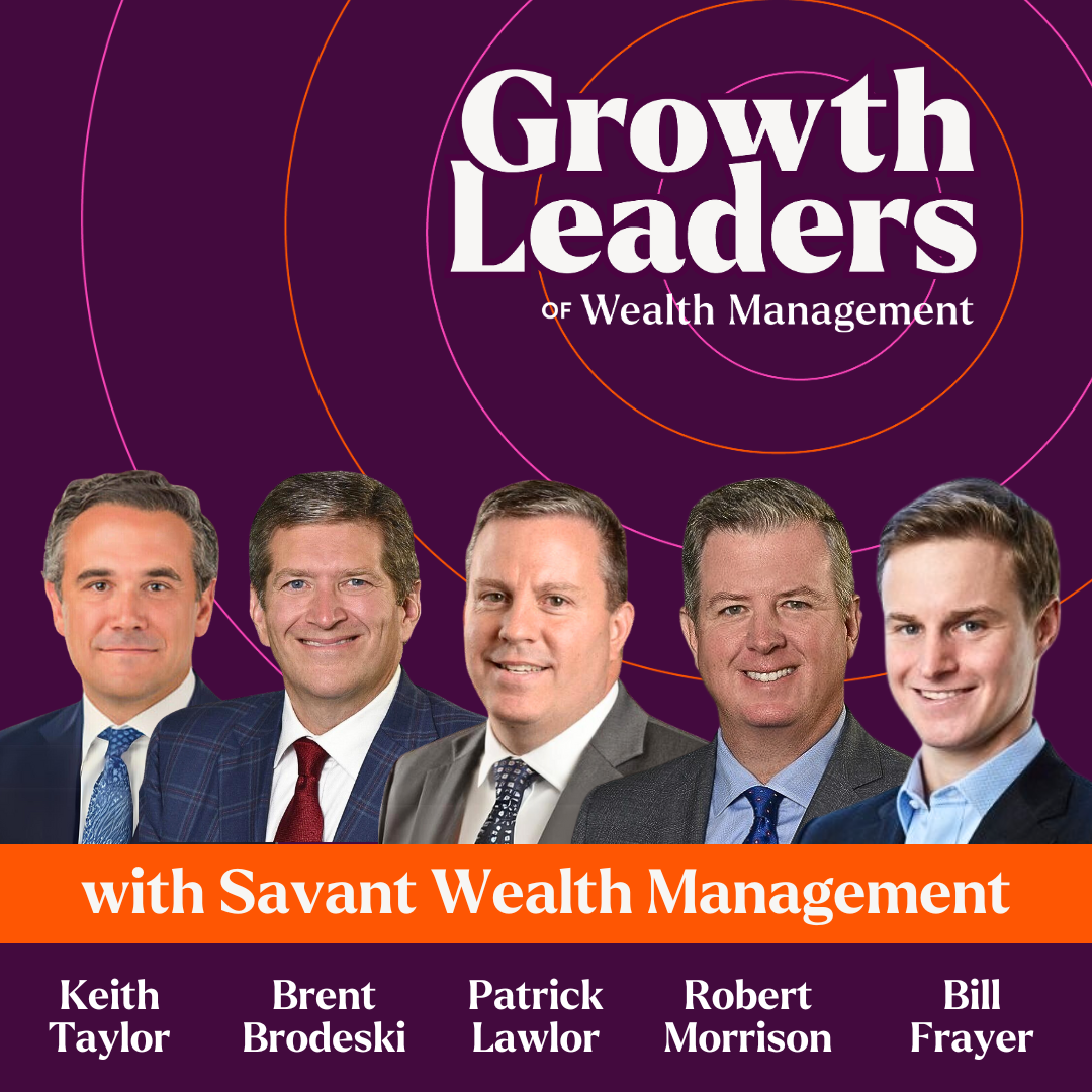 Ep. 6: Inside Savant Wealth’s Mission to 10x Business by 2028