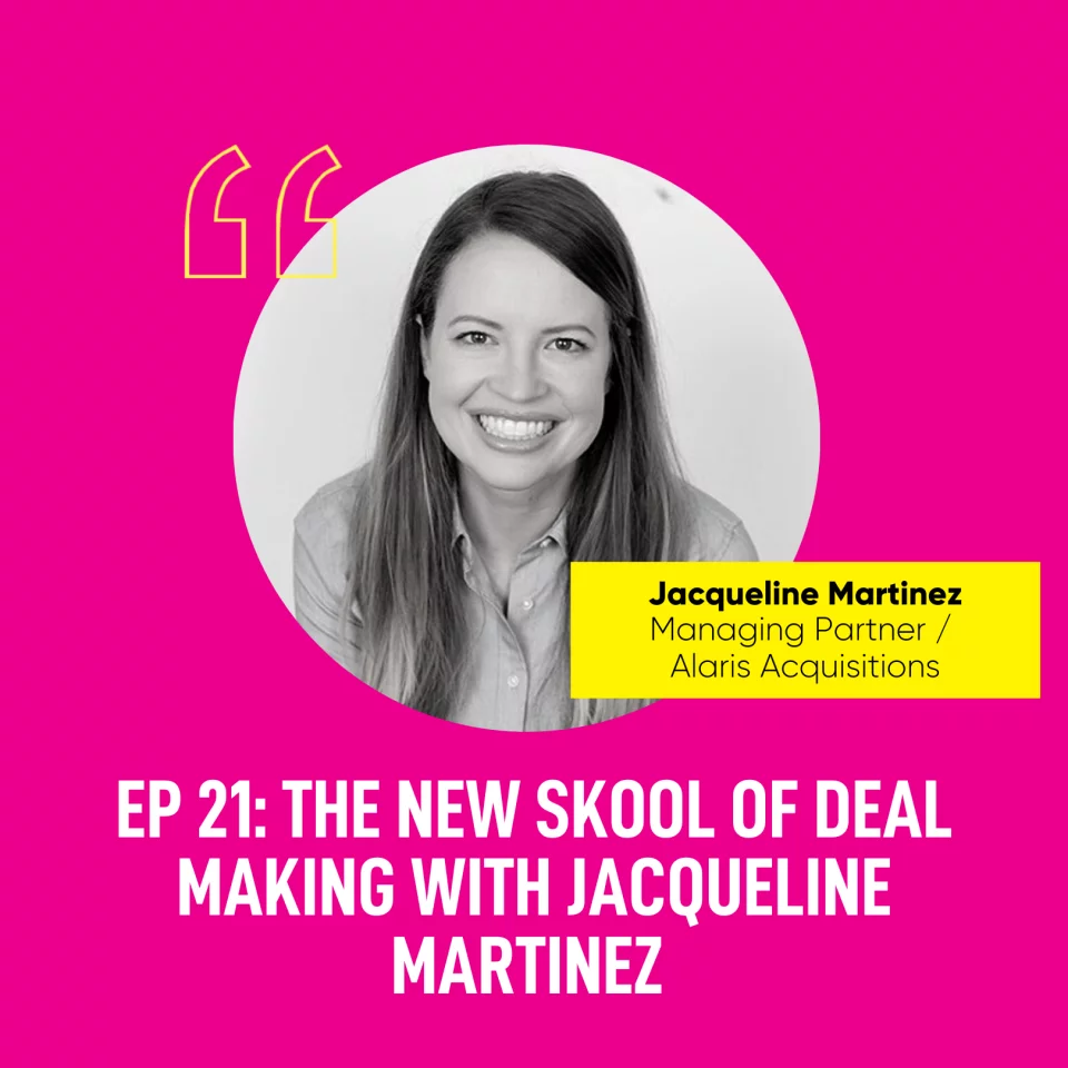 The New Skool of Deal Making with Jacqueline Martinez