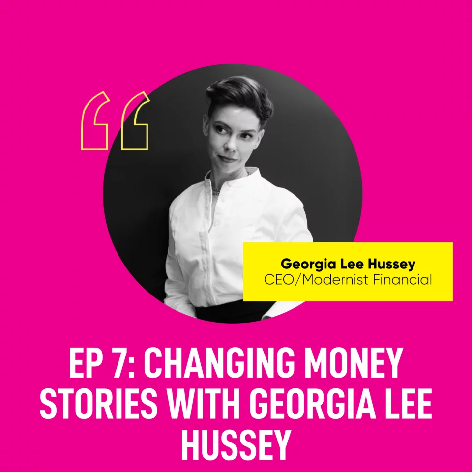 EP 7: Changing Money Stories with Georgia Lee Hussey