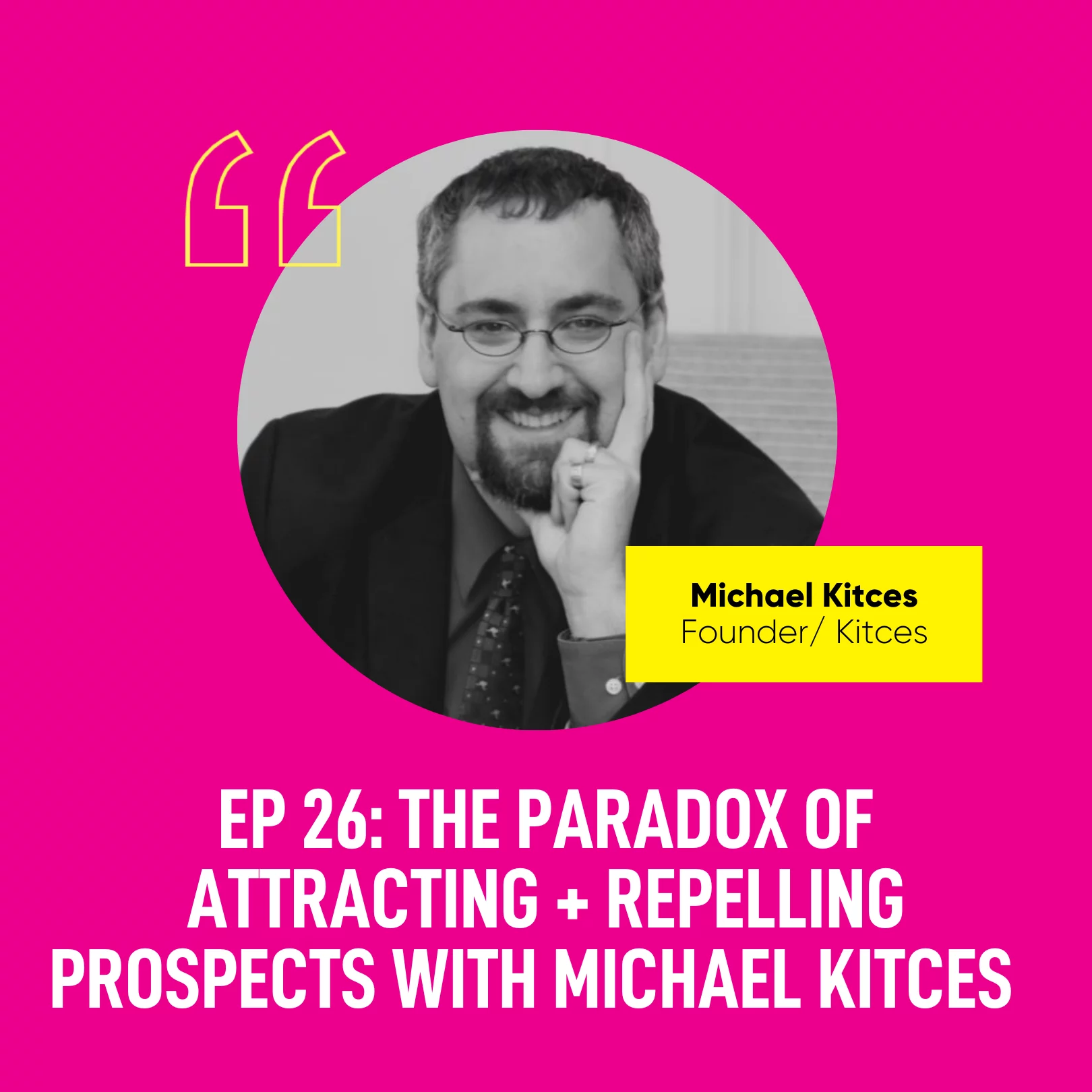 The Paradox of Attracting and Repelling Prospects with Michael Kitces